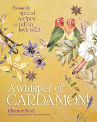 A Whisper of Cardamom : Sweetly spiced recipes to fall in love with