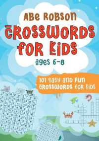 Crosswords for Kids Ages 6-8 : 101 Easy and Fun Crosswords for Kids (Crosswords for Vocabulary and General Knowledge)