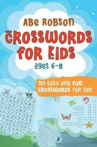 Crosswords for Kids Ages 6-8 : 101 Easy and Fun Crosswords for Kids (Crosswords for Vocabulary and General Knowledge)