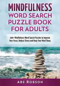 Mindfulness Word Search Puzzle Book for Adults : 100+ Mindfulness Word Search Puzzles to Improve Your Focus, Reduce Stress and Keep Your Mind Sharp (The Ultimate Word Search Puzzle Book Series)
