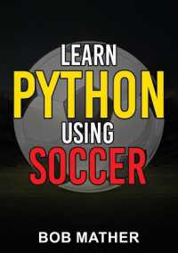 Learn Python Using Soccer : Coding for Kids in Python Using Outrageously Fun Soccer Concepts (Coding for Absolute Beginners)