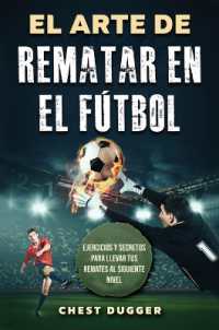El Arte de Rematar en el Fútbol : Ejercicios y secretos para llevar tus remates al siguiente nivel (Entrenamientos de Fútbol) (Spanish Edition)