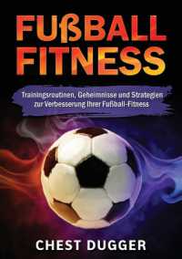 Fußball-Fitness : Trainingsroutinen, Geheimnisse und Strategien zur Verbesserung Ihrer Fußball-Fitness (German Edition)