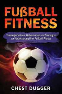 Fußball-Fitness : Trainingsroutinen, Geheimnisse und Strategien zur Verbesserung Ihrer Fußball-Fitness (German Edition)