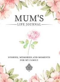 Mum's Life Journal : Stories, Memories and Moments for My Family a Guided Memory Journal to Share Mum's Life (Stories, Memories and Moments for My Family)