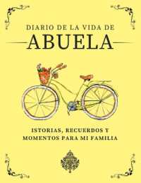 Diario de la Vida de Abuela : Historias, Recuerdos y Momentos Para Mi Familia