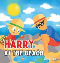 Harry at the Beach : The Fun and Interactive Beach Visit and Safety Book for Kids and Toddlers (The Adventures of Harry)