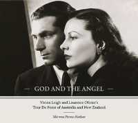 God and the Angel : Vivien Leigh and Laurence Olivier's Tour De Force of Australia and New Zealand
