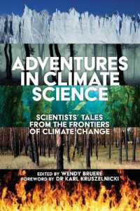 Adventures in Climate Science : Scientists' Tales from the Frontiers of Climate Change Foreword by Karl Kruszelnicki