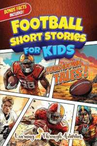 Football Short Stories for Kids : Inspirational Tales of Triumph from American Football History to Motivate Young Aspiring Gridiron Champions Reaching for the Stars!