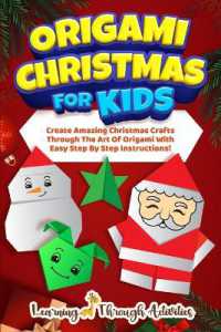 Origami Christmas for Kids : Create Amazing Christmas Crafts through the Art of Origami with Easy Step by Step Instructions!
