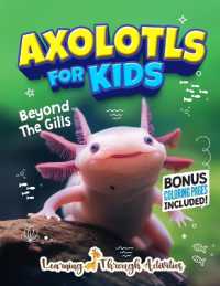 Axolotls for Kids : Beyond the Gills
