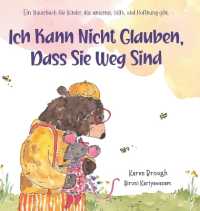 Ich Kann Nicht Glauben, Dass Sie Weg Sind: - Ein Trauerbuch für Kinder, das umarmt. hilft. und Hoffnung gibt.- (I Can't Believe They're Gone") （3RD）