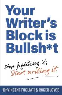 Your Writer's Block is Bullsh*t : Stop Fighting It, Start Writing It