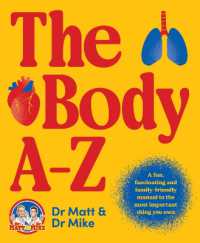 The Body A-Z : A fun, fascinating and family-friendly manual for the most important thing you own