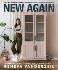 New Again : 100+ projects and ideas to reimagine your furniture and decor