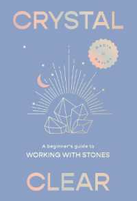 Crystal Clear : A beginner's guide to working with stones