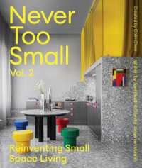 Never Too Small: Vol. 2 : Reinventing Small Space Living