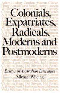 Colonials, Expatriates, Radicals, Moderns and Postmoderns : Essays in Australian Literature