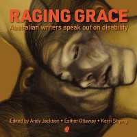 Raging Grace : Australian Writers Speak Out on Disability