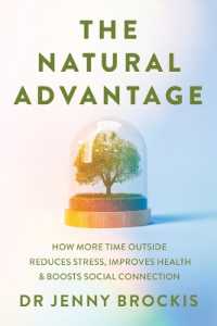 The Natural Advantage : How more time outside reduces stress, improves health & boosts social connection