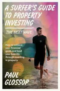 A Surfer's Guide to Property Investing : The Next Wave: how to achieve your financial goals and lead your best life through investing in property