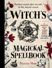 Witch's Magickal Spellbook : Transform Common Plants into Tools for Love, Luck and Renewal