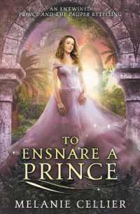 To Ensnare a Prince : An Entwined Prince and the Pauper Retelling (Four Kingdoms Fairy Tale Novellas)