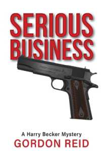 Serious Business : A Harry Becker Mystery (A Harry Becker Mystery) （3RD）