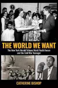 The World We Want : The New York Herald Tribune World Youth Forum and the Cold War Teenager
