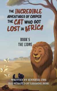 The Incredible Adventures of Casper the Cat Who Got Lost in Africa : Book 5: The Lions (The Incredible Adventures of Casper the Cat Who Got Lost in Africa)