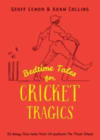 Bedtime Tales for Cricket Tragics : 22 'Story Time' tales from hit podcast the Final Word
