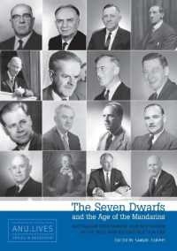 The Seven Dwarfs and the Age of the Mandarins : Australian Government Administration in the Post-War Reconstruction Era (Biography Series)
