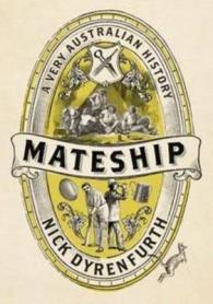 Mateship: a Very Australian History