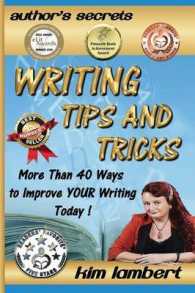 Writing Tips and Tricks : More than 40 Ways to Improve Your Writing Today! (Author's Secrets) （2ND）