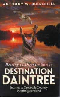 Destination Daintree : Journey to Crocodile Country North Queensland (Destination Daintree)