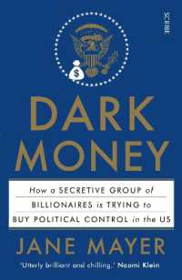 『ダ－ク・マネ－　巧妙に洗脳される米国民』(原書)<br>Dark Money : how a secretive group of billionaires is trying to buy political control in the US