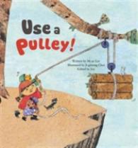 Use a Pulley : Simple Machines_Pulley (Science Storybooks)
