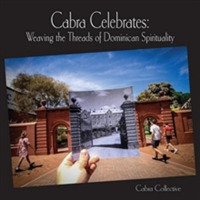Cabra Celebrates : Weaving the Threads of Dominican Spirituality