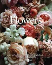 Flowers : Selecting - Arranging - Caring