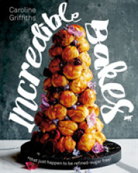Incredible Bakes : *that Just Happen to Be Refined-sugar Free