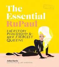 The Essential RuPaul : Her Story, Philosophy & Her Fiercest Queens