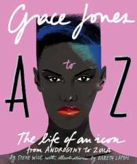 Grace Jones a to Z : The life of an icon - from Androgyny to Zula (A to Z Icons series)