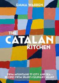 The Catalan Kitchen : From mountains to city and sea - recipes from Spain's culinary heart
