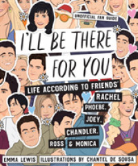 I'll Be There for You : Life According to Friends' Rachel, Phoebe, Joey, Chandler, Ross & Monica