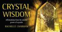 Crystal Wisdom : Affirmations from the ancient power of crystals (Rockpool Mini Cards)
