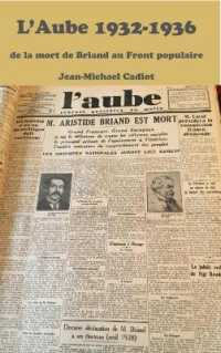 L'Aube 1932 : Un Journal D'inspiration Chretienne Dans La Tourmente Et L'esparance Des Annees 1930 - Janvier 1932 - Juin 1936