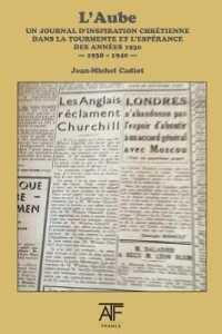 L'Aube 1938 (III) : un journal d'inspiration chretienne dans la tourmente et l'esperance des annees1930 - septembre 1938 - juin 1940