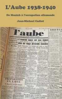 L'Aube 1938 (III) : un journal d'inspiration chretienne dans la tourmente et l'esperance des annees1930 - septembre 1938 - juin 1940