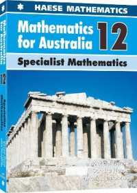 Mathematics for Australia 12 - Specialist Mathematics (Mathematics for Australia)